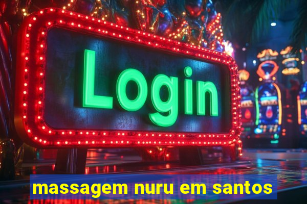 massagem nuru em santos